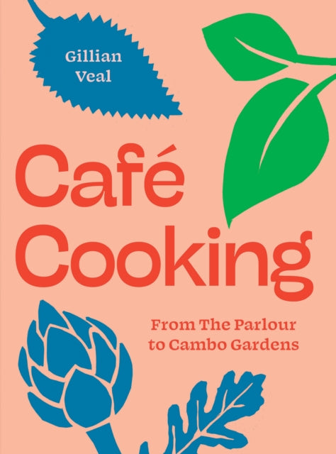 Cafe Cooking : From The Parlour to Cambo Gardens-9781739174026