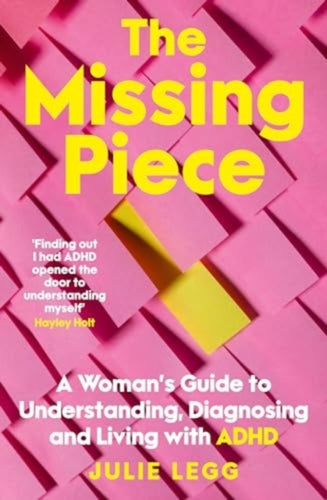 The Missing Piece : A Woman's Guide to Understanding, Diagnosing and Living with ADHD for readers of Gwendoline Smith and Chanelle Moriah-9781775542469