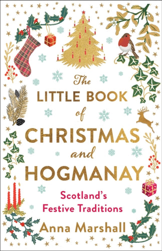 The Little Book of Christmas and Hogmanay : Scotland's Festive Traditions-9781780279602