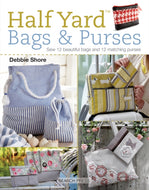 Half Yard™ Bags & Purses : Sew 12 Beautiful Bags and 12 Matching Purses-9781782214601