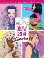 Draw Great Characters : 75 Art Exercises for Comics and Animation-9781782218074