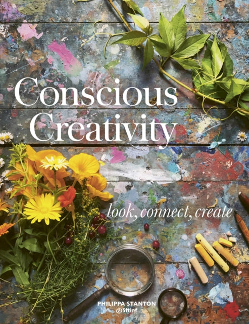 Conscious Creativity : Look, Connect, Create-9781782406341