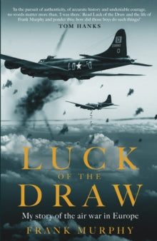 Luck of the Draw : My Story of the Air War in Europe - A NEW YORK TIMES BESTSELLER by Frank Murphy (Author)