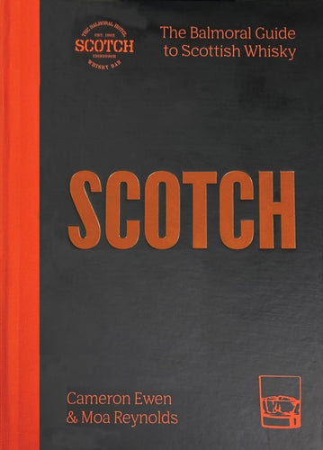 SCOTCH : The Balmoral guide to Scottish whisky-9781784729516
