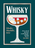 Whisky: Shake, Muddle, Stir : Over 40 of the Best Cocktails for Whisky Lovers-9781784886561