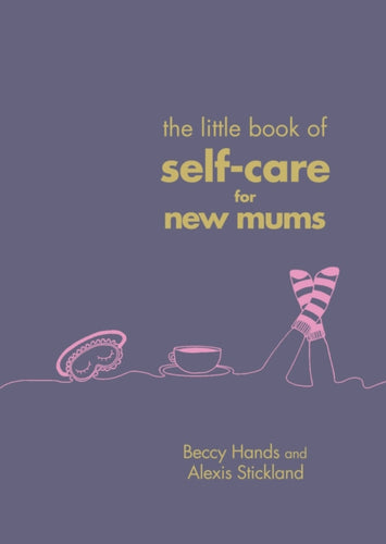 The Little Book of Self-Care for New Mums-9781785041822