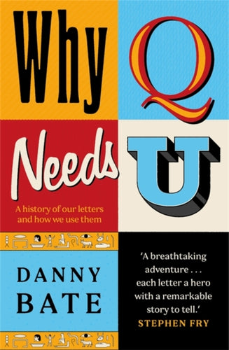 Why Q Needs U : A history of our letters and how we use them-9781785307430
