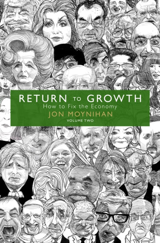 Return to Growth : How to Fix the Economy - Volume Two-9781785909559