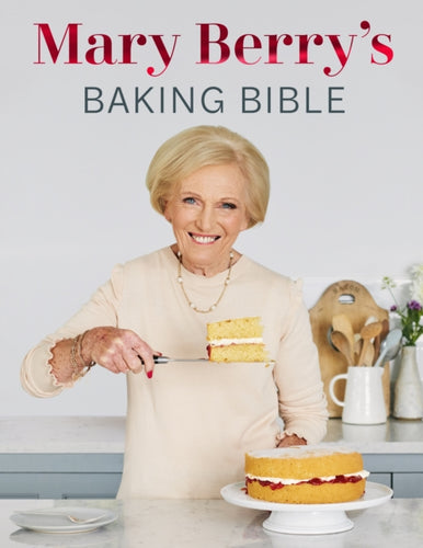 Mary Berry's Baking Bible : Revised and Updated: Over 250 New and Classic Recipes-9781785947636