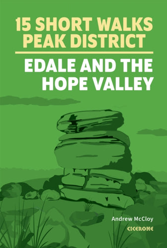 15 Short Walks in the Peak District - Edale and the Hope Valley-9781786312587