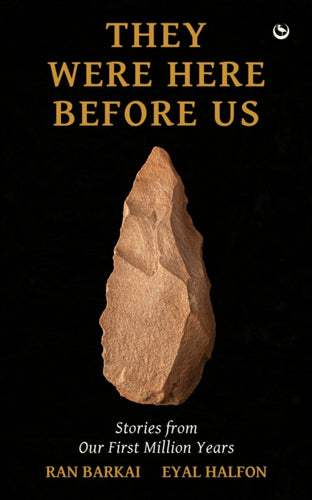 They Were Here Before Us : Stories from Our First Million Years-9781786788313