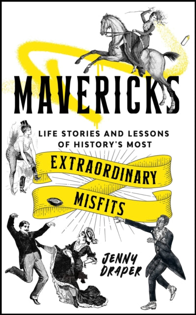Mavericks : Life stories and lessons of history's most extraordinary misfits-9781786788986