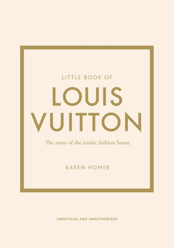 Little Book of Louis Vuitton : The Story of the Iconic Fashion House-9781787397415