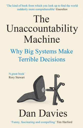 The Unaccountability Machine : Why Big Systems Make Terrible Decisions-9781788169554