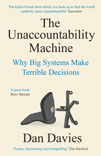 The Unaccountability Machine : Why Big Systems Make Terrible Decisions-9781788169554