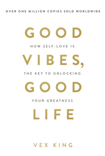Good Vibes, Good Life : How Self-Love Is the Key to Unlocking Your Greatness: THE #1 SUNDAY TIMES BESTSELLER-9781788171823
