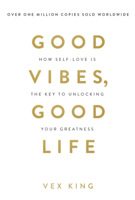 Good Vibes, Good Life : How Self-Love Is the Key to Unlocking Your Greatness: THE #1 SUNDAY TIMES BESTSELLER-9781788171823