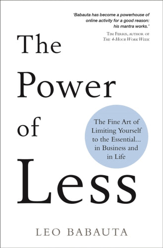 The Power of Less : The Fine Art of Limiting Yourself to the Essential… in Business and in Life-9781788173346