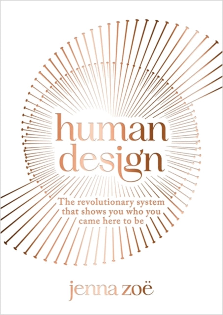 Human Design : The Revolutionary System That Shows You Who You Came Here to Be-9781788178846