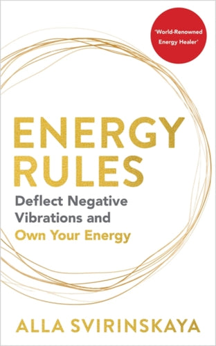 Energy Rules : Deflect Negative Vibrations and Own Your Energy-9781788179508