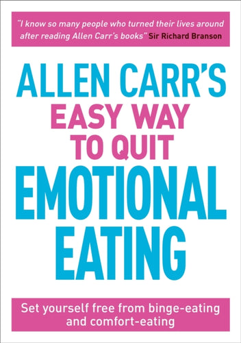 Allen Carr's Easy Way to Quit Emotional Eating : Set yourself free from binge-eating and comfort-eating-9781788280297