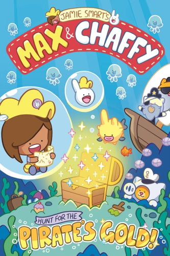 Max and Chaffy: Hunt for the Pirate's Gold (from the million-selling Jamie Smart, Illustrator of the Year)-9781788453103