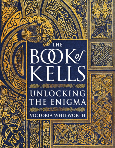 The Book of Kells : Unlocking the Enigma-9781788541800