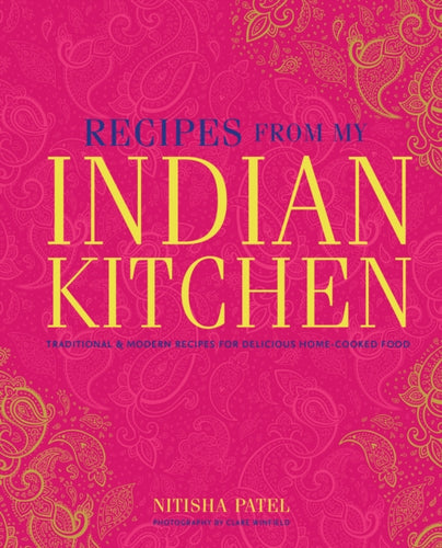 Recipes From My Indian Kitchen : Traditional & Modern Recipes for Delicious Home-Cooked Food-9781788795166
