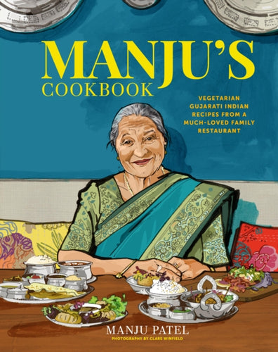 Manju’s Cookbook : Vegetarian Gujarati Indian Recipes from a Much-Loved Family Restaurant-9781788795593