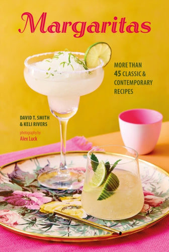 Margaritas : More Than 45 Classic & Contemporary Recipes-9781788795883