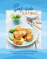 Surf-side Eating : Simple & Fresh Recipes for Summer Inspired by Coastal Living-9781788796033