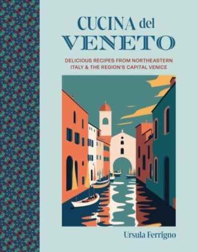 Cucina del Veneto : Delicious Recipes from Venice and Northeast Italy-9781788796071