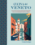 Cucina del Veneto : Delicious Recipes from Venice and Northeast Italy-9781788796071