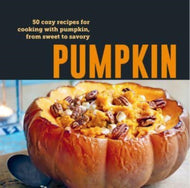 Pumpkin : 50 Cozy Recipes for Cooking with Pumpkin, from Savory to Sweet-9781788796194