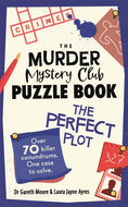 The Murder Mystery Club Puzzle Book: The Perfect Plot : Over 70 Killer Conundrums, One Case to Solve-9781789296822