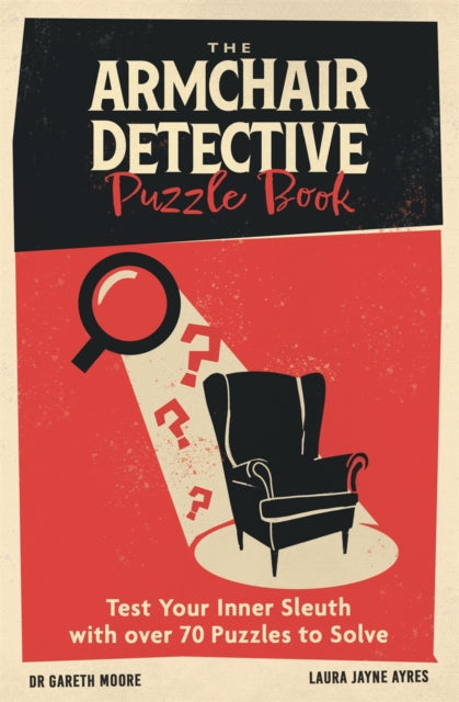 The Armchair Detective Puzzle Book : Test Your Inner Sleuth with over 70 Puzzles to Solve-9781789296969