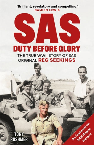 SAS: Duty Before Glory : The True WWII Story of SAS Original Reg Seekings (as featured on SAS Rogue Heroes)-9781789297591