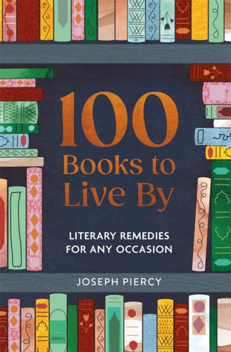 100 Books to Live By : Literary Remedies for Any Occasion-9781789298208