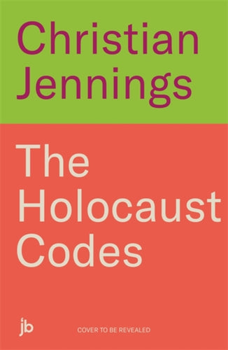 The Holocaust Codes : The Untold Story of Decrypting the Final Solution-9781789467277