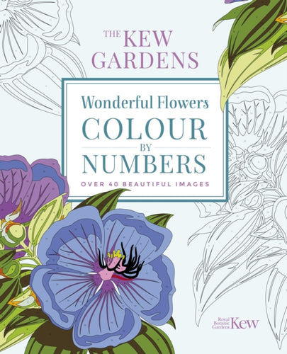 The Kew Gardens Wonderful Flowers Colour-by-Numbers : Over 40 Beautiful Images-9781789506952