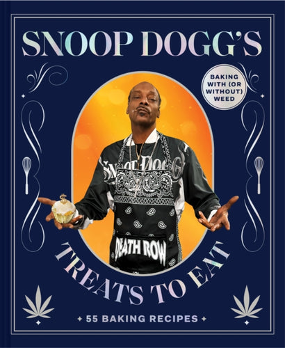 Snoop Dogg's Treats to Eat : 55 Baking Recipes”Baking With (or Without) Weed-9781797217611