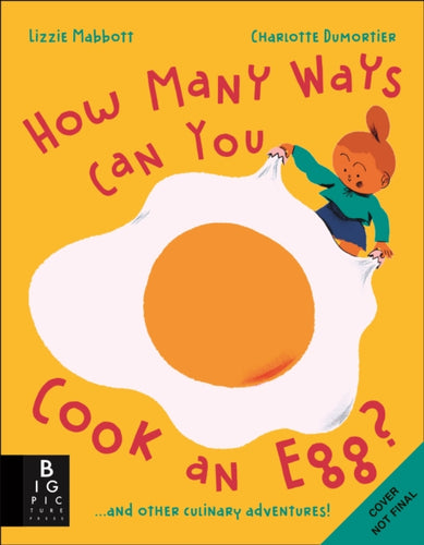 How Many Ways Can You Cook An Egg? : …and Other Things to Try for Big and Little Eaters-9781800781160