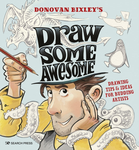 Draw Some Awesome : Drawing Tips & Ideas for Budding Artists-9781800921320