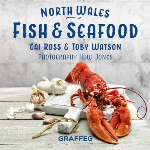 North Wales Cookbook: Fish and Seafood-9781802585377