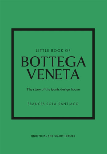 Little Book of Bottega Veneta : The story of the iconic fashion house-9781802796421