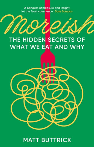 Moreish : The Hidden Secrets of What We Eat and Why-9781803994987