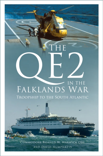 The QE2 in the Falklands War : Troopship to the South Atlantic-9781803997384