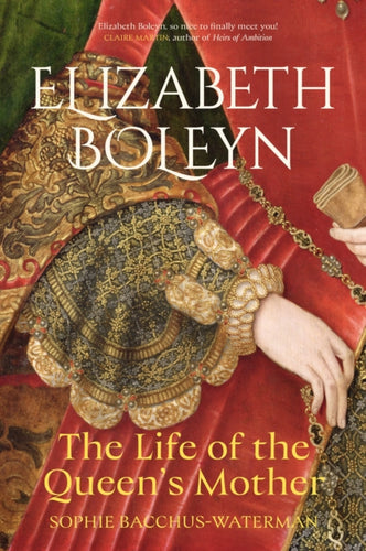 Elizabeth Boleyn : The Life of the Queen's Mother-9781803997650