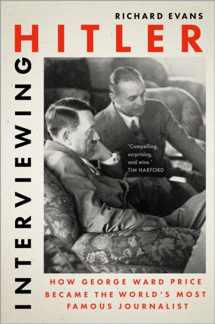 Interviewing Hitler : How George Ward Price Became the World's Most Famous Journalist-9781803999135