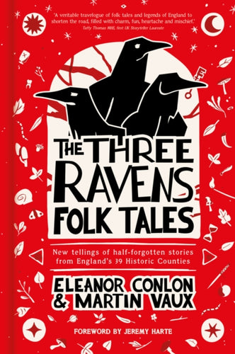 The Three Ravens Folk Tales : New tellings of half-forgotten stories from England's 39 Historic Counties-9781803999685